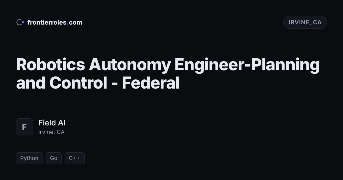 Robotics Autonomy Engineer-Planning and Control - Federal — Field AI