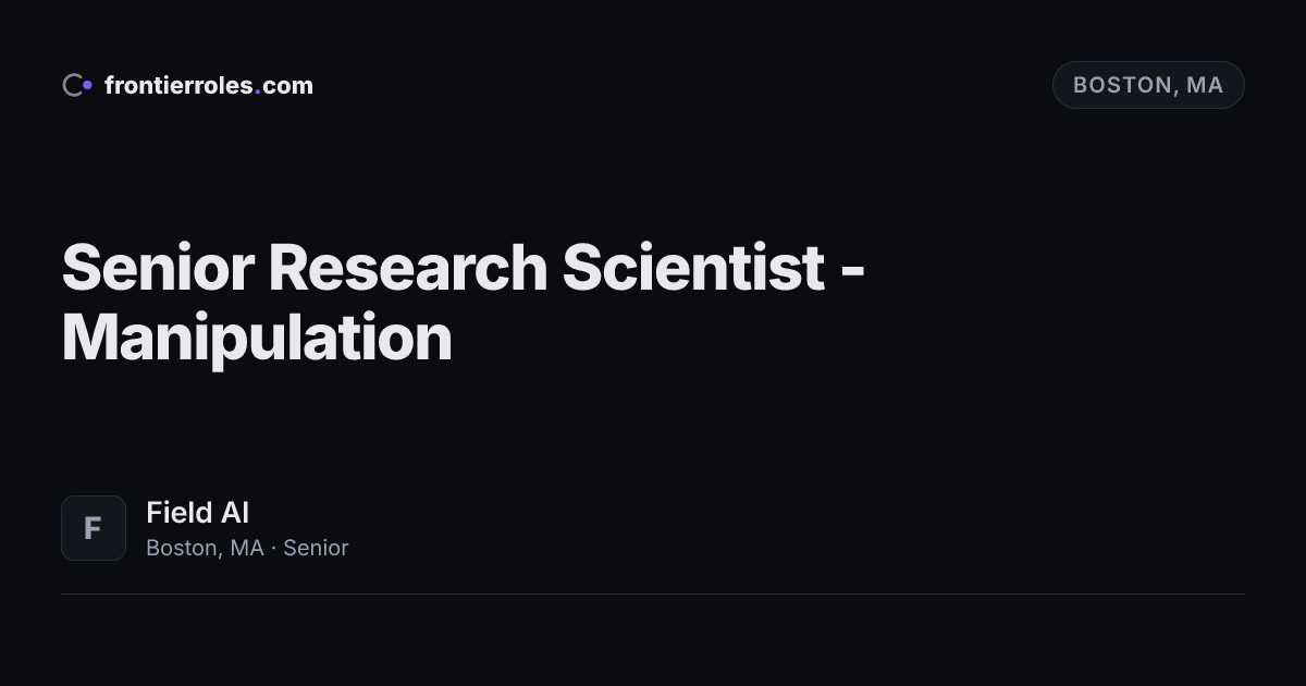 Senior Research Scientist - Manipulation — Field AI