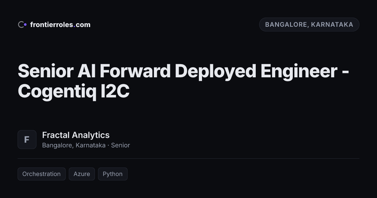 Senior AI Forward Deployed Engineer - Cogentiq I2C — Fractal Analytics