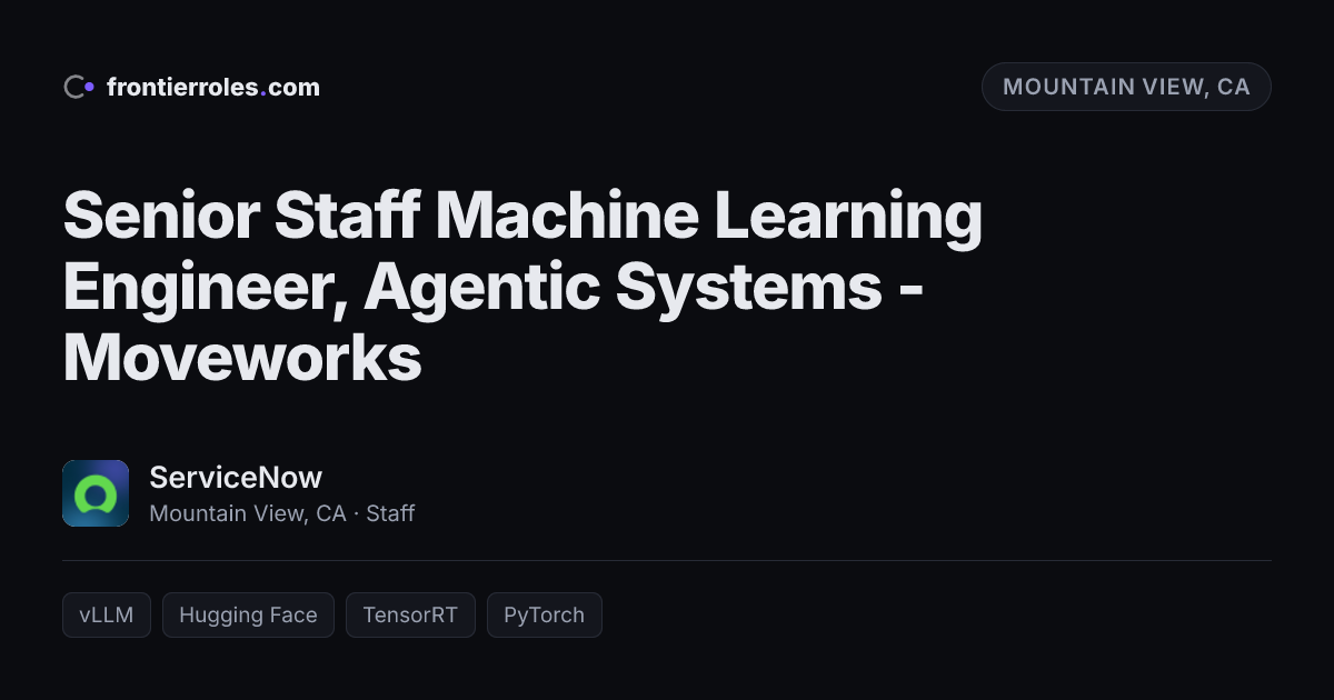 Senior Staff Machine Learning Engineer, Agentic Systems - Moveworks — ServiceNow