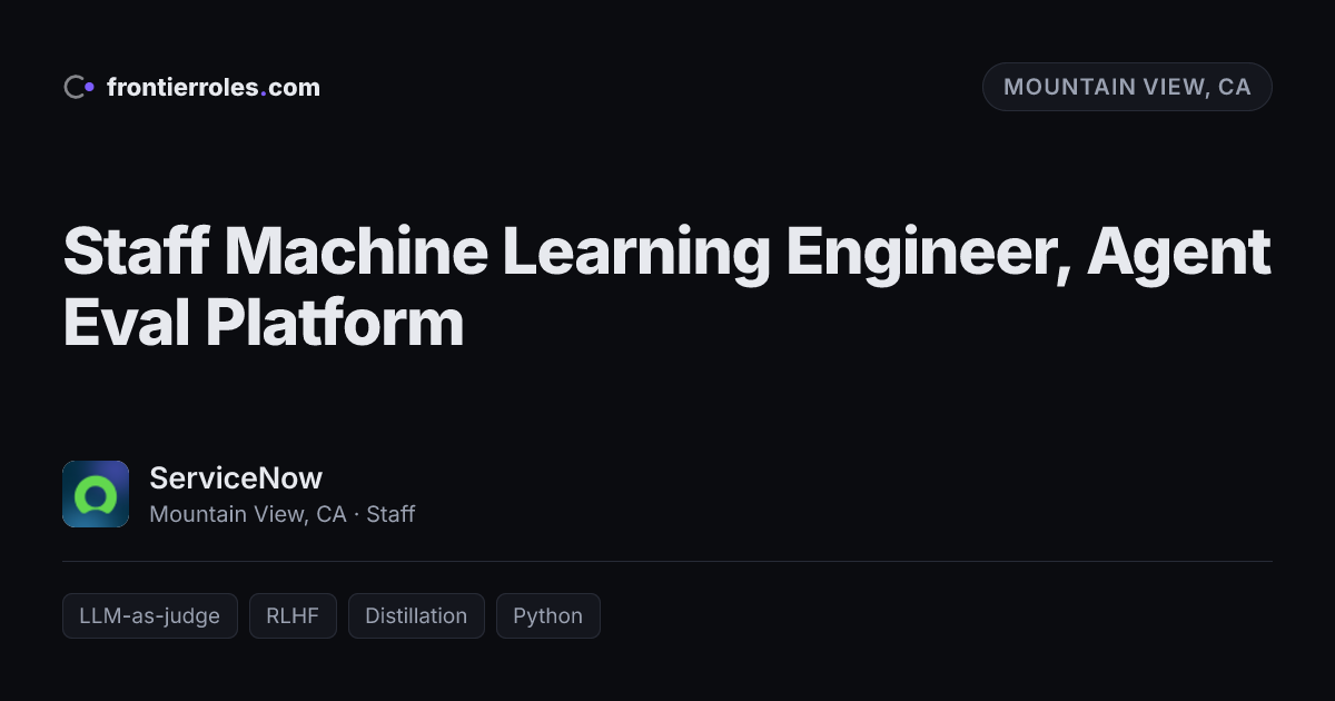 Staff Machine Learning Engineer, Agent Eval Platform — ServiceNow