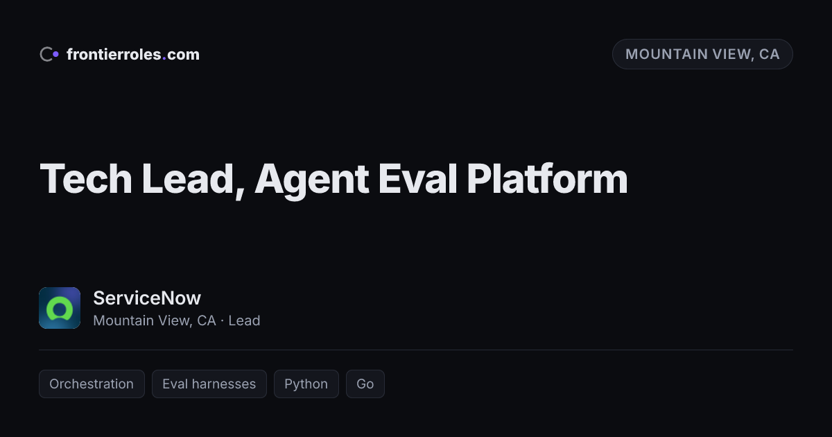 Tech Lead, Agent Eval Platform — ServiceNow