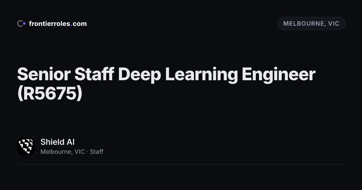 Senior Staff Deep Learning Engineer (R5675) — Shield AI