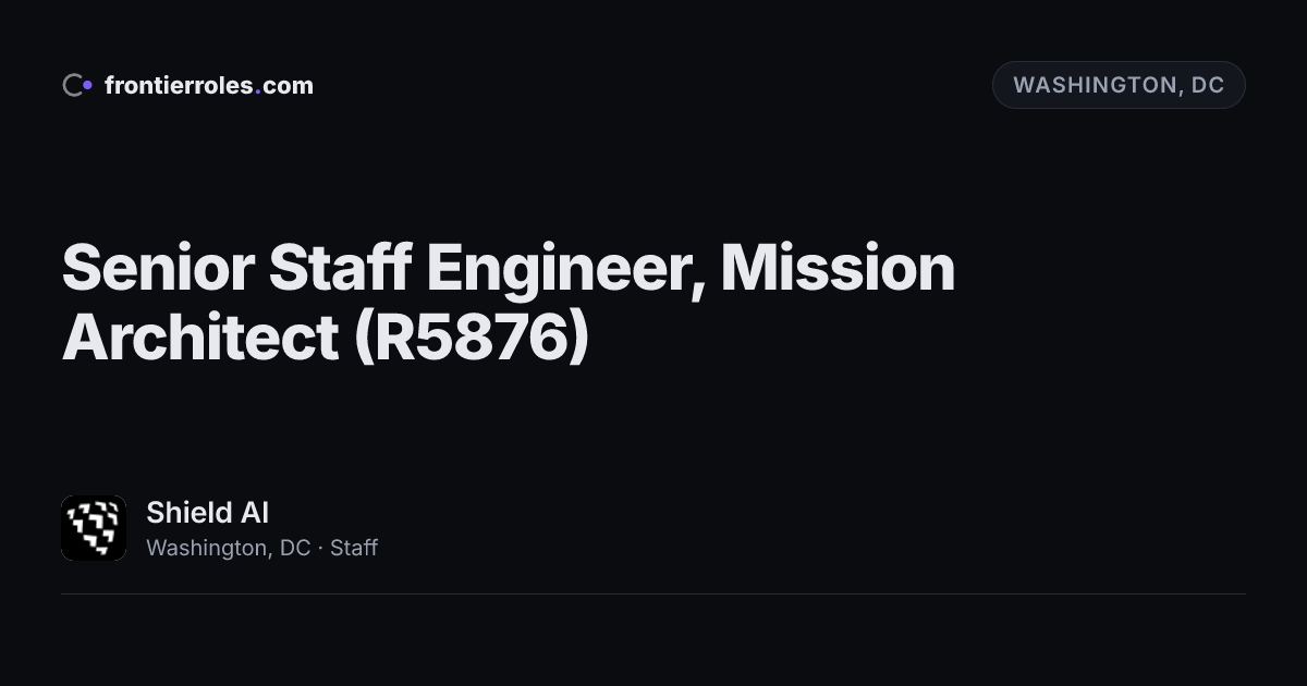 Senior Staff Engineer, Mission Architect (R5876) — Shield AI