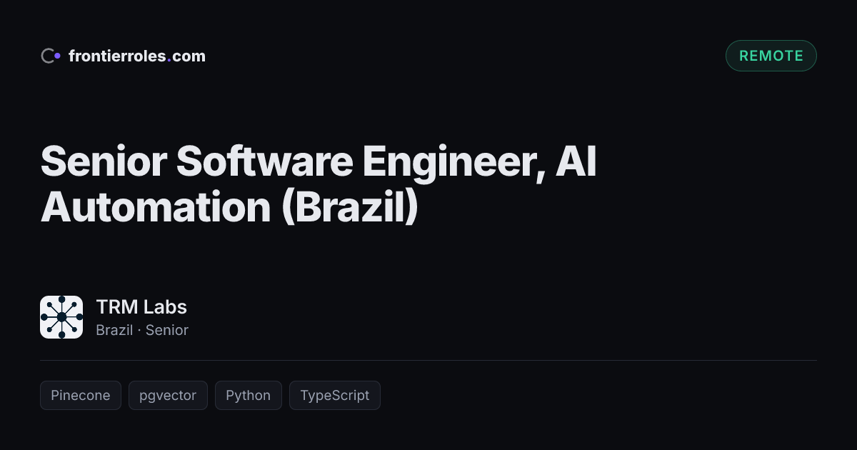 Senior Software Engineer, AI Automation (Brazil) — TRM Labs