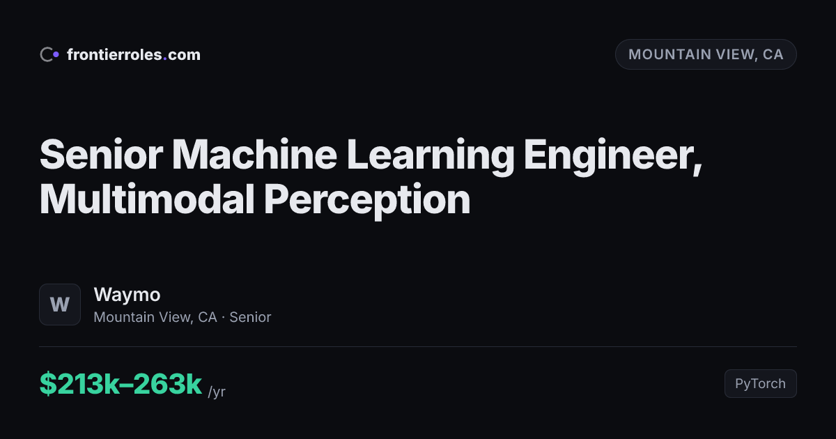 Senior Machine Learning Engineer, Multimodal Perception — Waymo